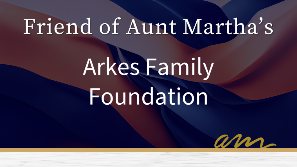 The Arkes Family Foundation, Friend of Aunt Martha's, Aunt Martha's 2024 Gala.